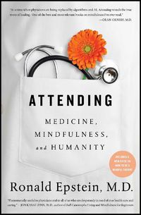 Cover image for Attending: Medicine, Mindfulness, and Humanity