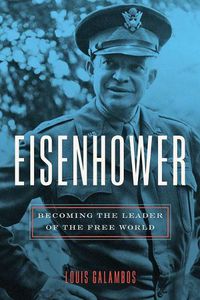 Cover image for Eisenhower: Becoming the Leader of the Free World