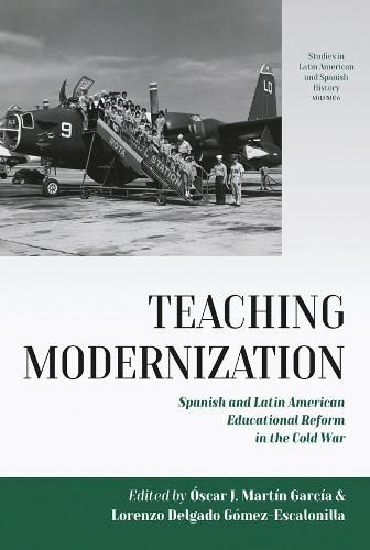 Cover image for Teaching Modernization: Spanish and Latin American Educational Reform in the Cold War