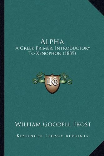 Alpha: A Greek Primer, Introductory to Xenophon (1889)