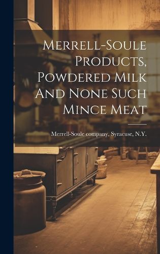 Cover image for Merrell-soule Products, Powdered Milk And None Such Mince Meat