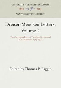 Cover image for Dreiser-Mencken Letters, Volume 2: The Correspondence of Theodore Dreiser and H. L. Mencken, 197-1945