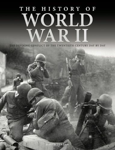 Cover image for The History of World War II: The Defining Conflict of the Twentieth Century Day by Day