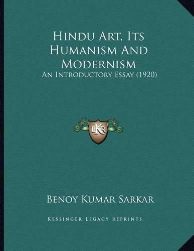 Hindu Art, Its Humanism and Modernism: An Introductory Essay (1920)