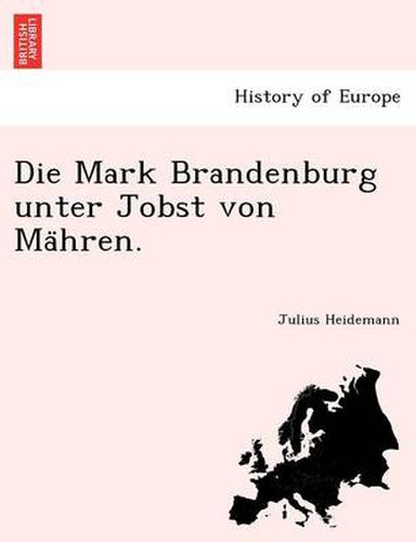 Cover image for Die Mark Brandenburg Unter Jobst Von Ma Hren.