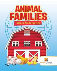 Cover image for Animal Families: Mazes Kindergarten