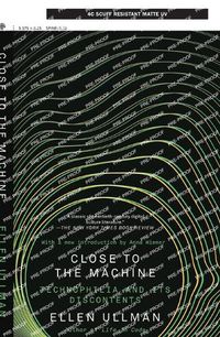 Cover image for Close to the Machine (25th Anniversary Edition): Technophilia and Its Discontents