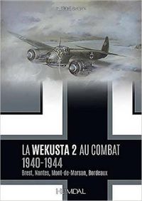 Cover image for La Wekusta 2 Au Combat: 1940-1944 (Brest, Nantes, Mont-De-Marsan, Bordeaux)