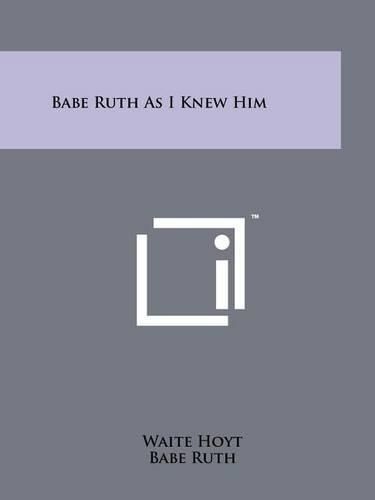 Cover image for Babe Ruth as I Knew Him