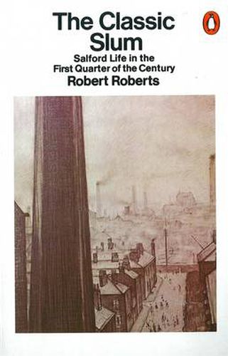Cover image for The Classic Slum: Salford Life in the First Quarter of the Century