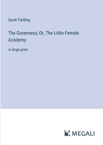 Cover image for The Governess; Or, The Little Female Academy