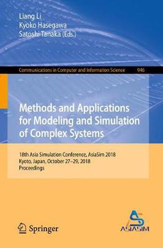 Cover image for Methods and Applications for Modeling and Simulation of Complex Systems: 18th Asia Simulation Conference, AsiaSim 2018, Kyoto, Japan, October 27-29, 2018, Proceedings