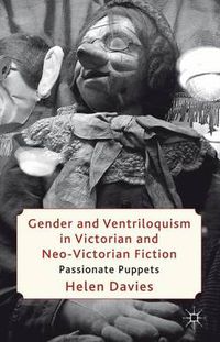 Cover image for Gender and Ventriloquism in Victorian and Neo-Victorian Fiction: Passionate Puppets