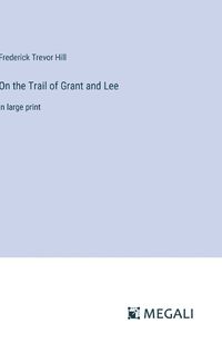 Cover image for On the Trail of Grant and Lee