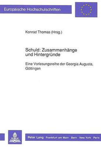 Cover image for Schuld: Zusammenhaenge Und Hintergruende: Eine Vorlesungsreihe Der Georgia Augusta, Goettingen