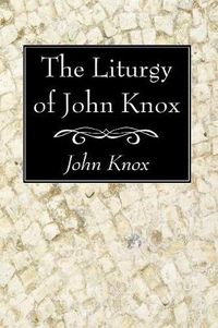 Cover image for The Liturgy of John Knox