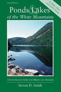 Cover image for Ponds and Lakes of the White Mountains: A Four-Season Guide for Hikers and Anglers