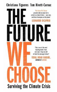 Cover image for The Future We Choose: 'Everyone should read this book' MATT HAIG