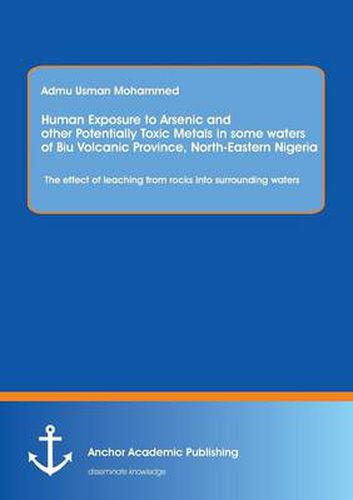 Cover image for Human Exposure to Arsenic and Other Potentially Toxic Metals in Some Waters of Biu Volcanic Province, North-Eastern Nigeria: The Effect of Leaching Fr