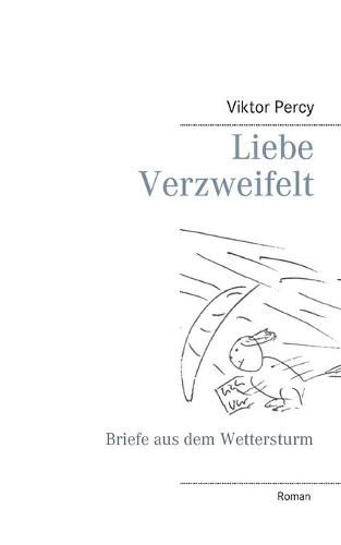 Cover image for Liebe Verzweifelt: Briefe aus dem Wettersturm