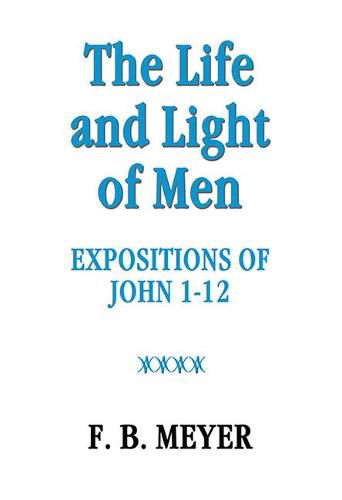 The Life and Light of Men: John 1-12