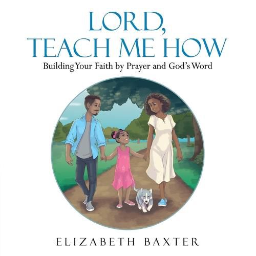 Cover image for Lord, Teach Me How: Building Your Faith by Prayer and God's Word