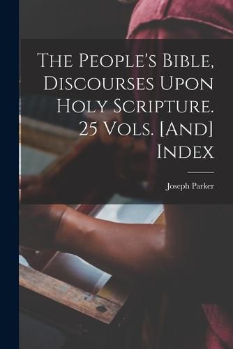 Cover image for The People's Bible, Discourses Upon Holy Scripture. 25 Vols. [And] Index