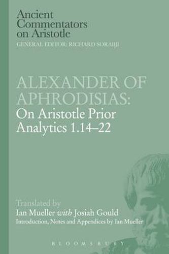 Alexander of Aphrodisias: On Aristotle Prior Analytics 1.14-22