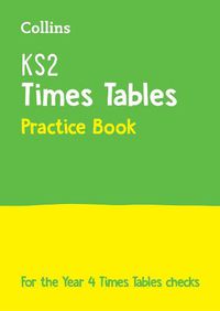 Cover image for KS2 Times Tables Practice Workbook: For the Year 4 Times Tables Check