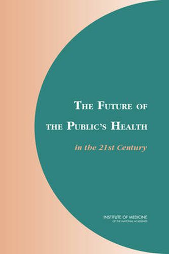 The Future of the Public's Health in the 21st Century