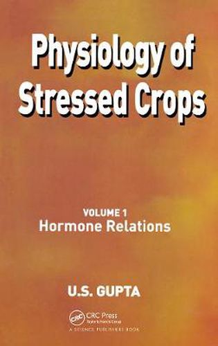 Cover image for Physiology of Stressed Crops, Vol. 1: Hormone Relations