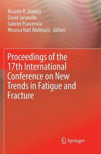 Cover image for Proceedings of the 17th International Conference on New Trends in Fatigue and Fracture