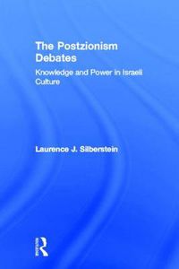 Cover image for The Postzionism Debates: Knowledge and Power in Israeli Culture