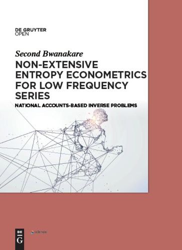 Cover image for Non-Extensive Entropy Econometrics for Low Frequency Series: National Accounts-Based Inverse Problems