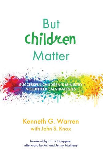 But Children Matter: Successful Children's Ministry Volunteerism Strategies