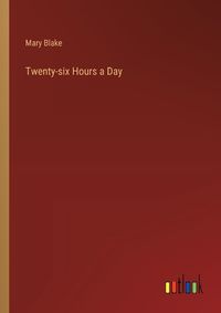 Cover image for Twenty-six Hours a Day