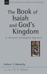 Cover image for The Book of Isaiah and God's Kingdom: A Thematic-Theological Approach