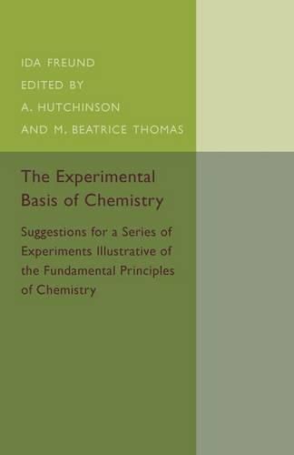 Cover image for The Experimental Basis of Chemistry: Suggestions for a Series of Experiments Illustrative of the Fundamental Principles of Chemistry