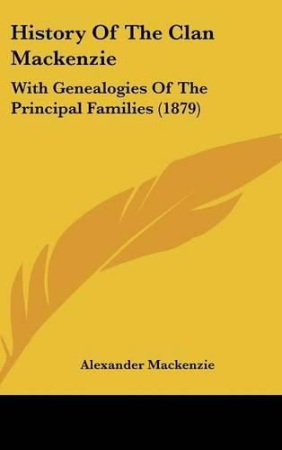 History of the Clan MacKenzie: With Genealogies of the Principal Families (1879)