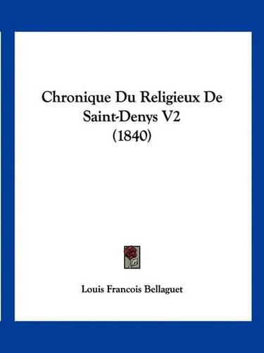 Chronique Du Religieux de Saint-Denys V2 (1840)