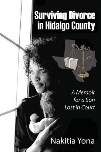 Cover image for Surviving Divorce in Hidalgo County: A Memoir for a Son Lost in Court