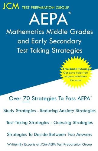 Cover image for AEPA Mathematics Middle Grades and Early Secondary - Test Taking Strategies: AEPA NT105 Exam - Free Online Tutoring - New 2020 Edition - The latest strategies to pass your exam.