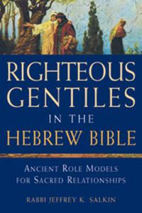 Cover image for Righteous Gentiles in the Hebrew Bible: Ancient Role Models for Sacred Relationships