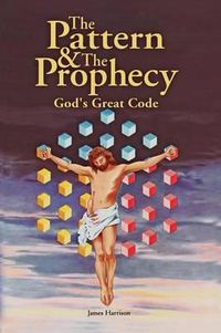 Cover image for Pattern & the Prophecy; God's Great Code