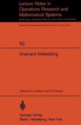 Invariant Imbedding: Proceedings of the Summer Workshop on Invariant Imbedding held at the University of Southern California, June - August 1970