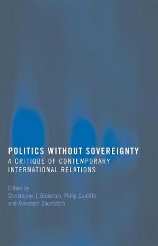 Politics Without Sovereignty: A Critique of Contemporary International Relations