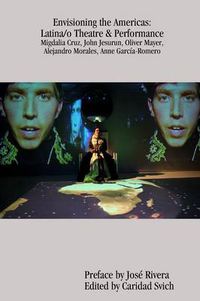 Cover image for Envisioning the Americas: Latina/o Theatre & Performance