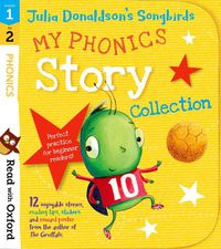 Cover image for Read with Oxford: Stages 1-2: Julia Donaldson's Songbirds: My Phonics Story Collection