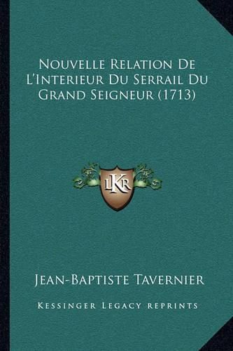 Nouvelle Relation de L'Interieur Du Serrail Du Grand Seigneur (1713)