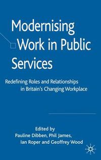 Cover image for Modernising Work in Public Services: Redefining Roles and Relationships in Britain's Changing Workplace